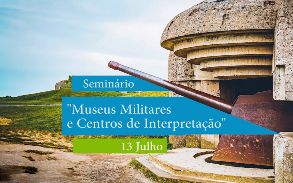Seminário ĞMuseus Militares e Centros de Interpretaçãoğ